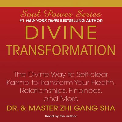 Divine Transformation: The Divine Way to Self-clear Karma to Transform Your Health, Relationships, Finances, and More Audiobook, by Dr. Zhi Gang Sha
