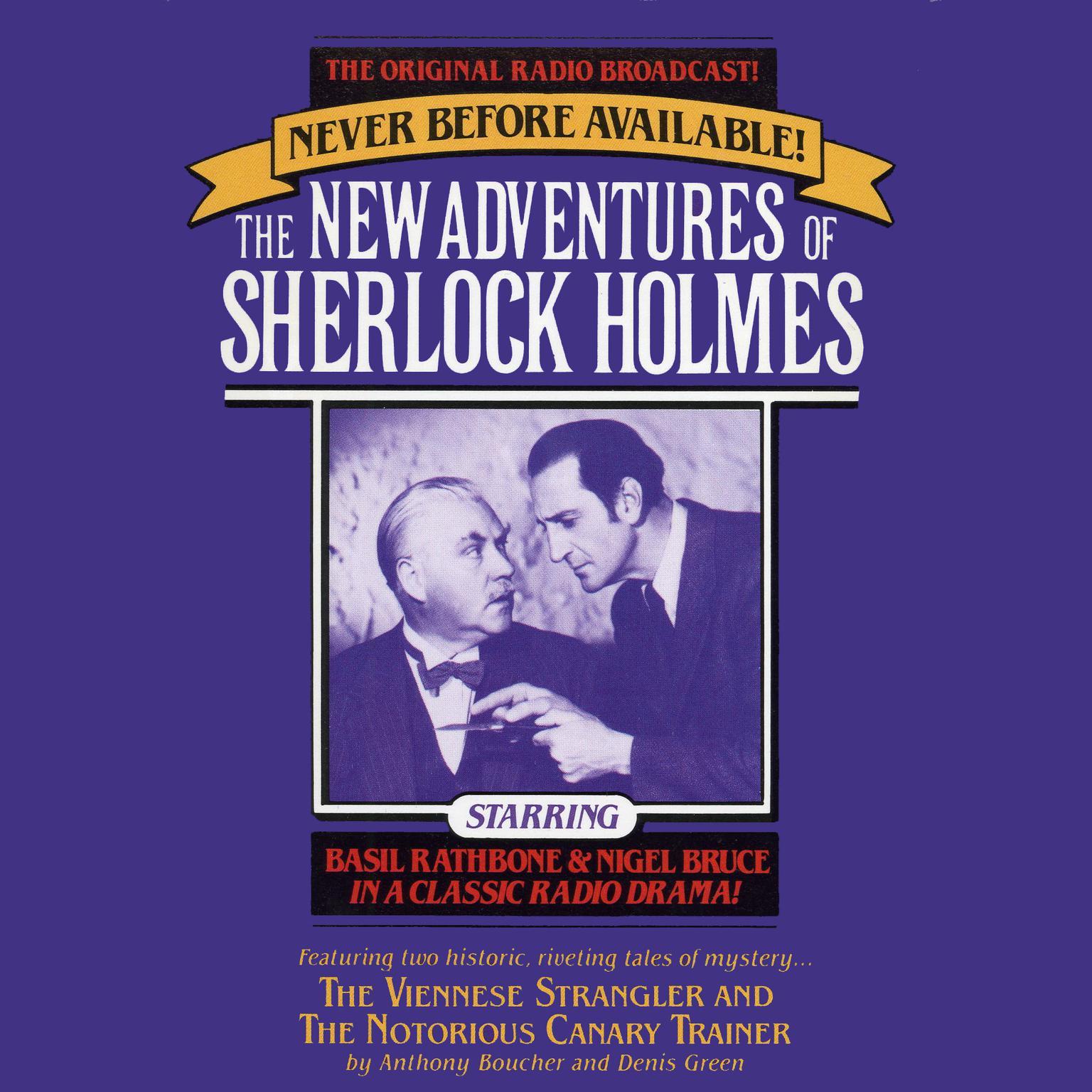 The Viennese Strangler and The Notorious Canary Trainer (Abridged): The New Adventures of Sherlock Holmes, Episode 2 Audiobook, by Anthony Boucher