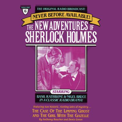 The Case of the Limping Ghost and The Girl with the Gazelle: The New Adventures of Sherlock Holmes, Episode 6 Audiobook, by Anthony Boucher