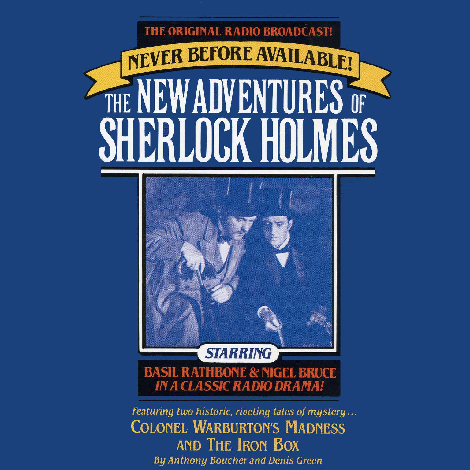Colonel Warburton’s Madness and The Iron Box (Abridged): The New Adventures of Sherlock Holmes, Episode 8 Audiobook, by Anthony Boucher