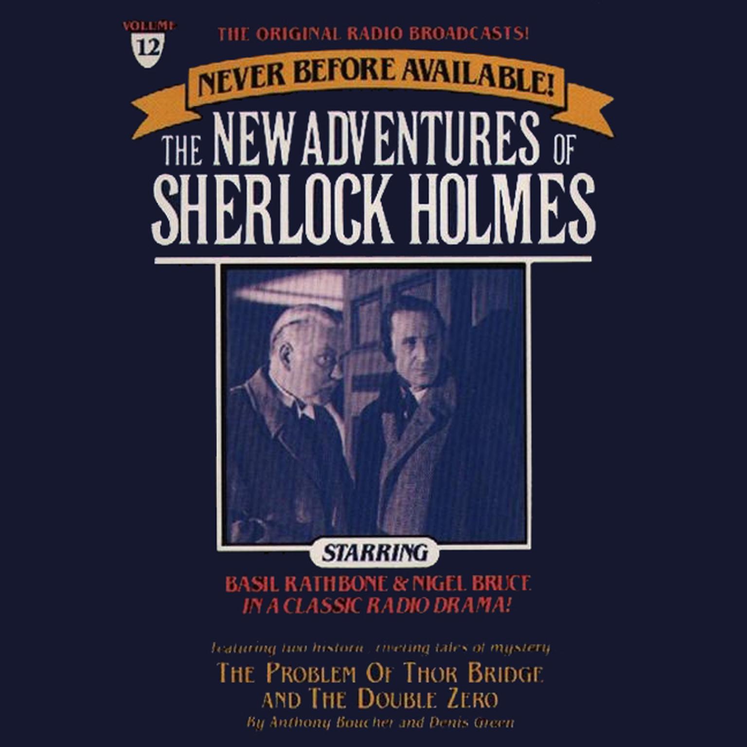 The Problem of Thor Bridge and The Double Zero (Abridged): The New Adventures of Sherlock Holmes, Episode 12 Audiobook, by Anthony Boucher