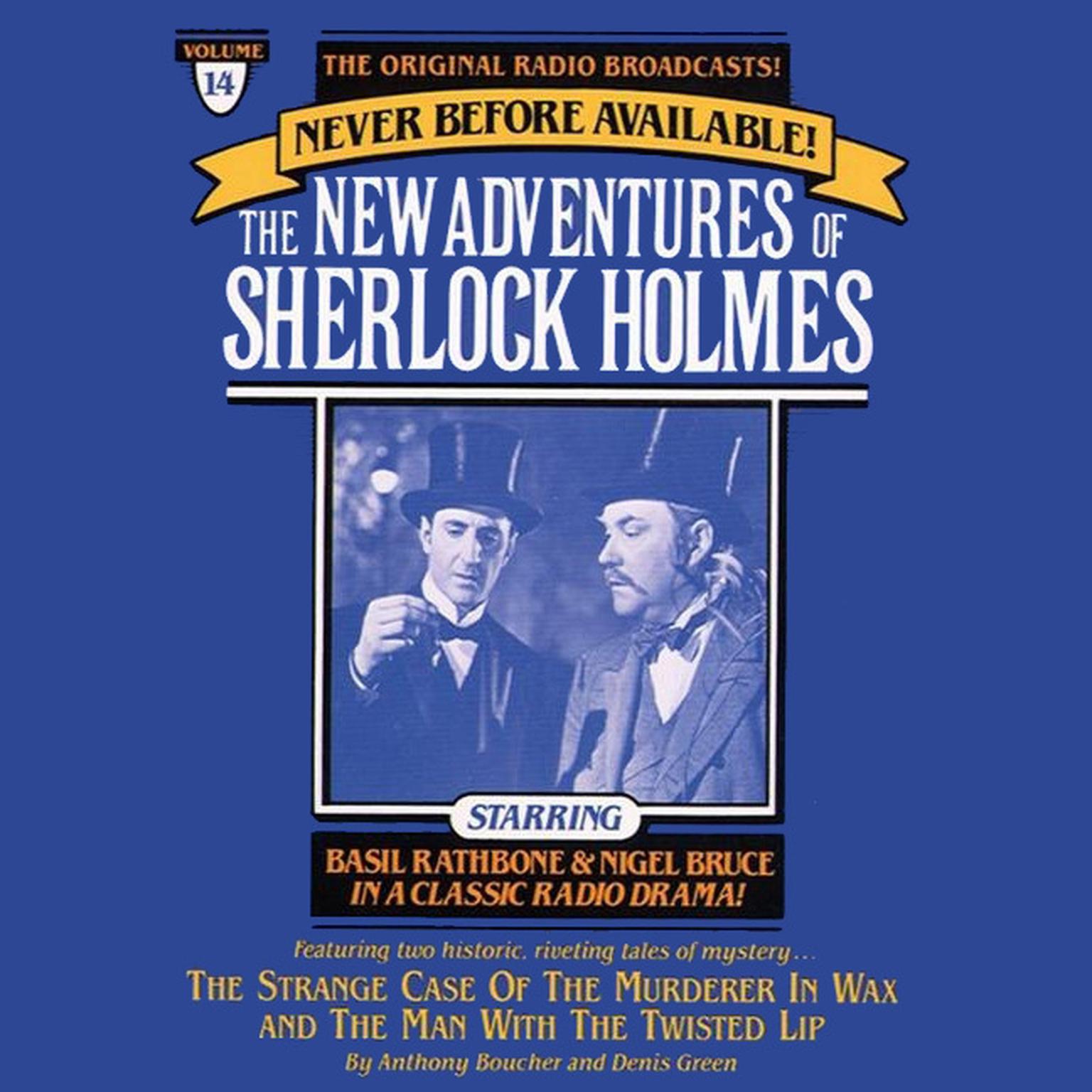 The Strange Case of the Murderer in Wax and The Man with the Twisted Lip (Abridged): The New Adventures of Sherlock Holmes, Episode 14 Audiobook, by Anthony Boucher