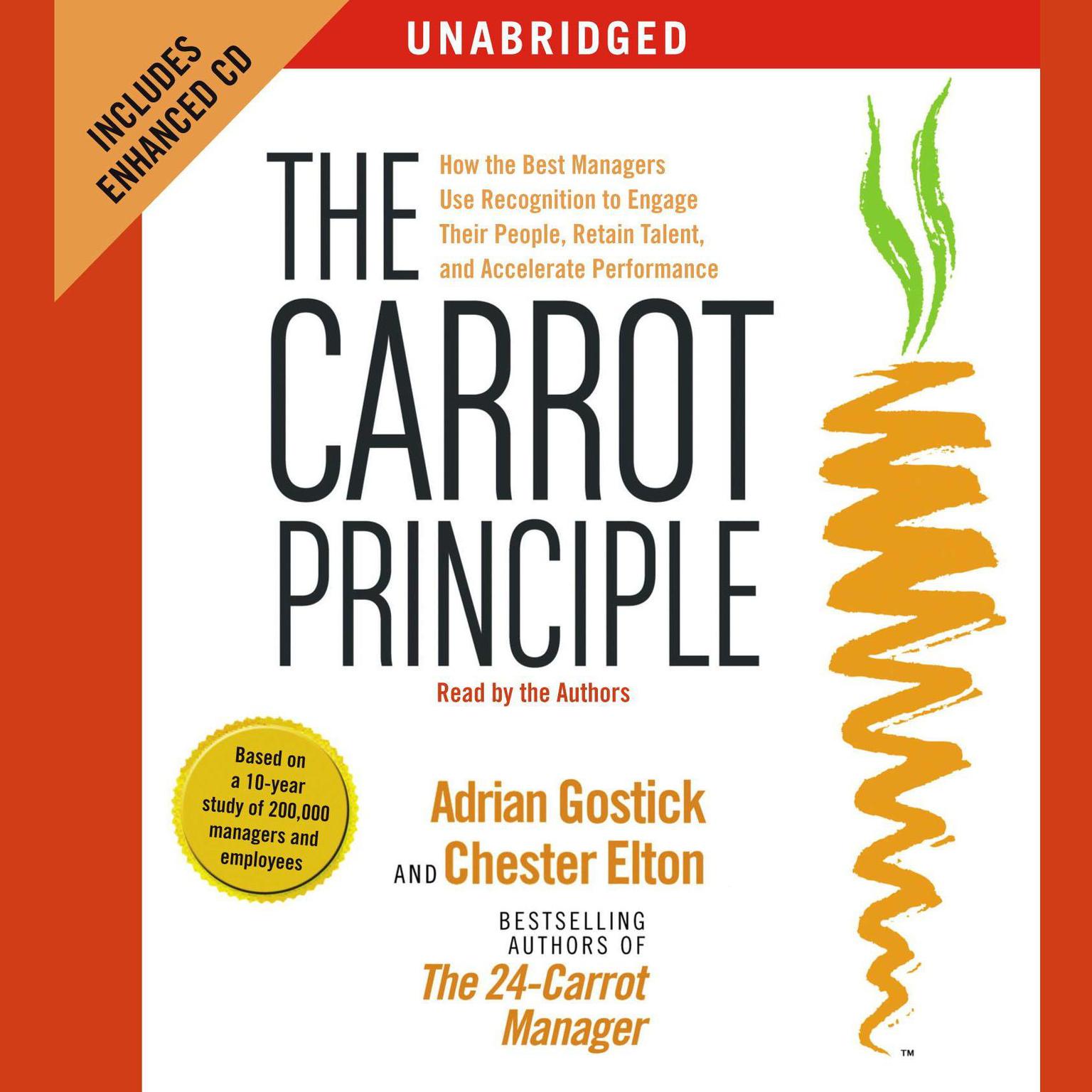 The Carrot Principle: How the Best Managers Use Recognition to Engage Their People, Retain Talent, and Accelerate Performance Audiobook, by Adrian Gostick