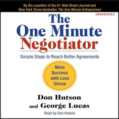 The One Minute Negotiator: Simple Steps to Reach Better Agreements Audiobook, by Don Hutson