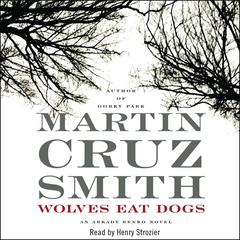 Wolves Eat Dogs Audiobook, by Martin Cruz Smith