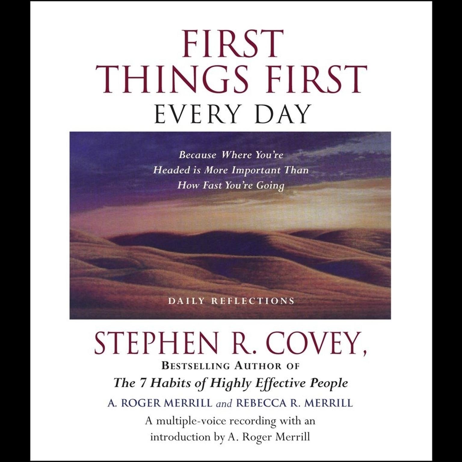 First Things First Every Day (Abridged): Because Where Youre Headed Is More Important Than How Fast Youre Going Audiobook, by Stephen R. Covey