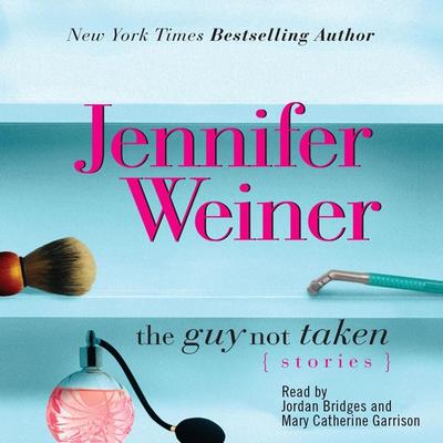Guy Not Taken: Stories Audiobook, by Jennifer Weiner