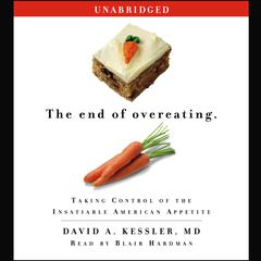 The End of Overeating: Taking Control of the Insatiable American Appetite Audiobook, by David A. Kessler