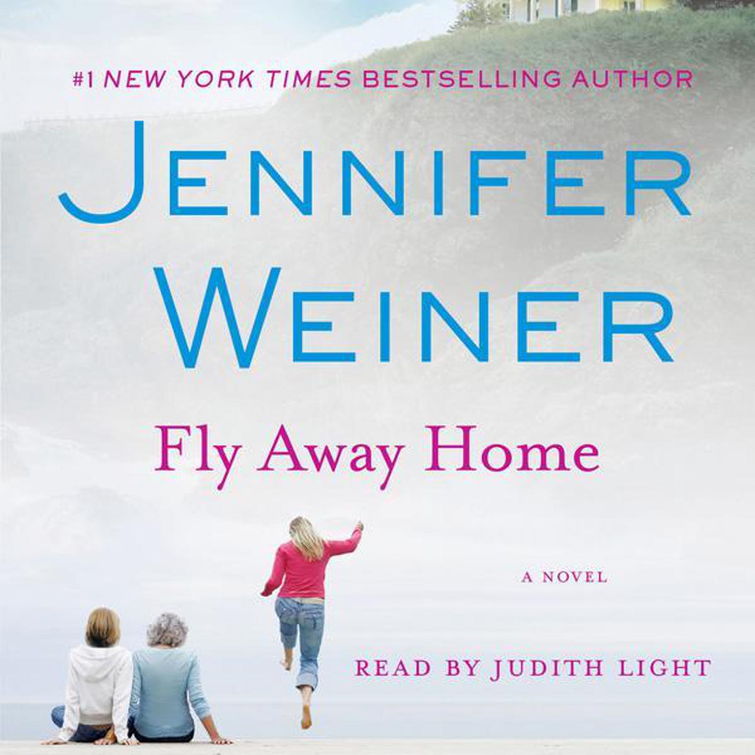 Fly Away Home (Abridged): A Novel Audiobook, by Jennifer Weiner