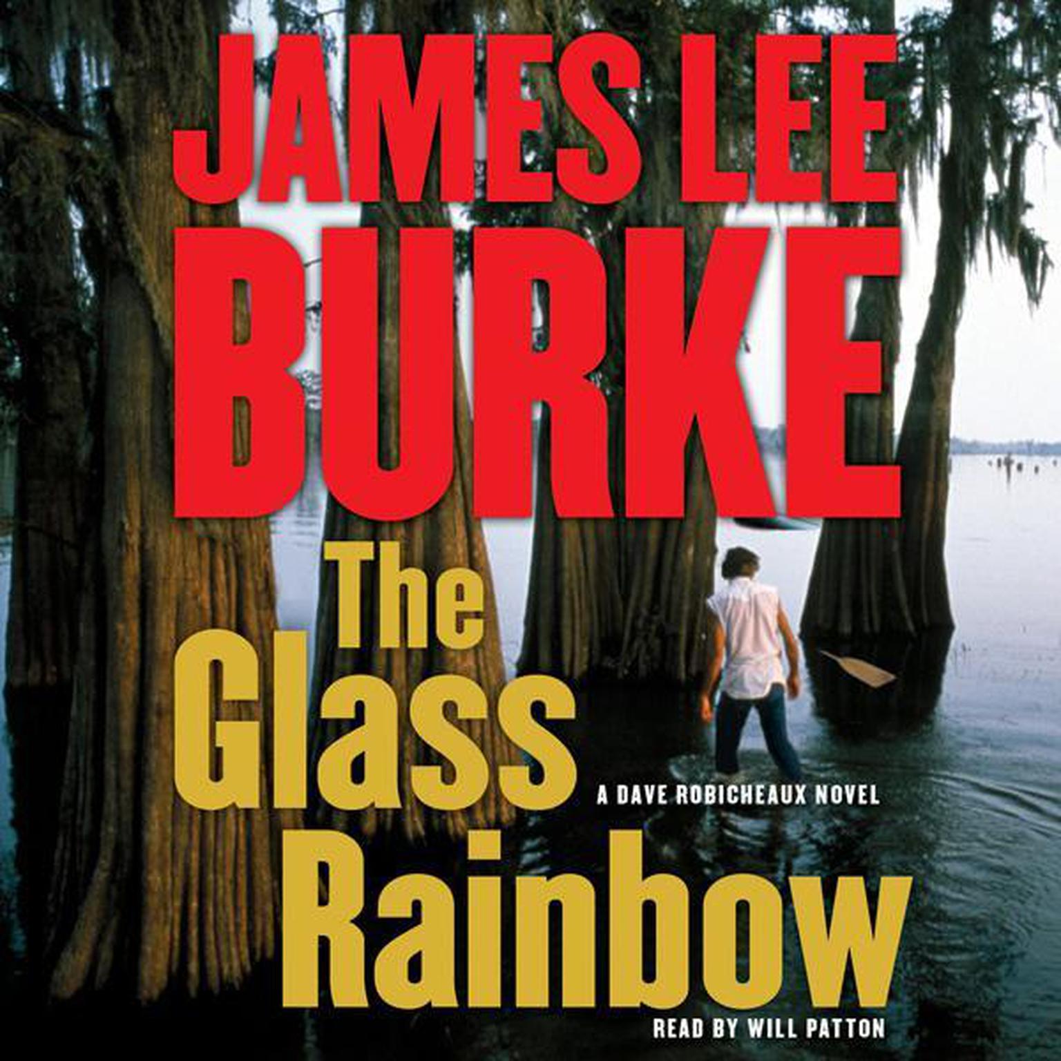 The Glass Rainbow (Abridged): A Dave Robicheaux Novel Audiobook, by James Lee Burke