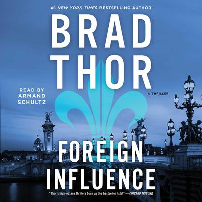 Foreign Influence: A Thriller Audiobook, by Brad Thor