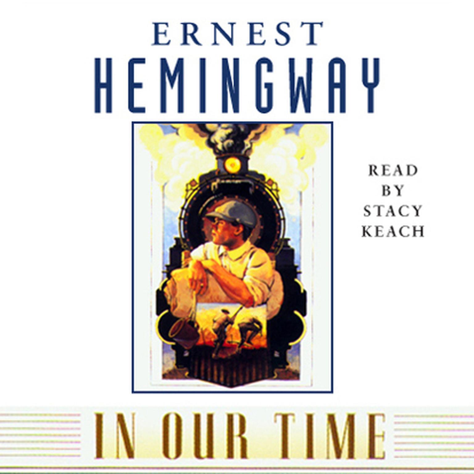 In Our Time (Abridged) Audiobook, by Ernest Hemingway