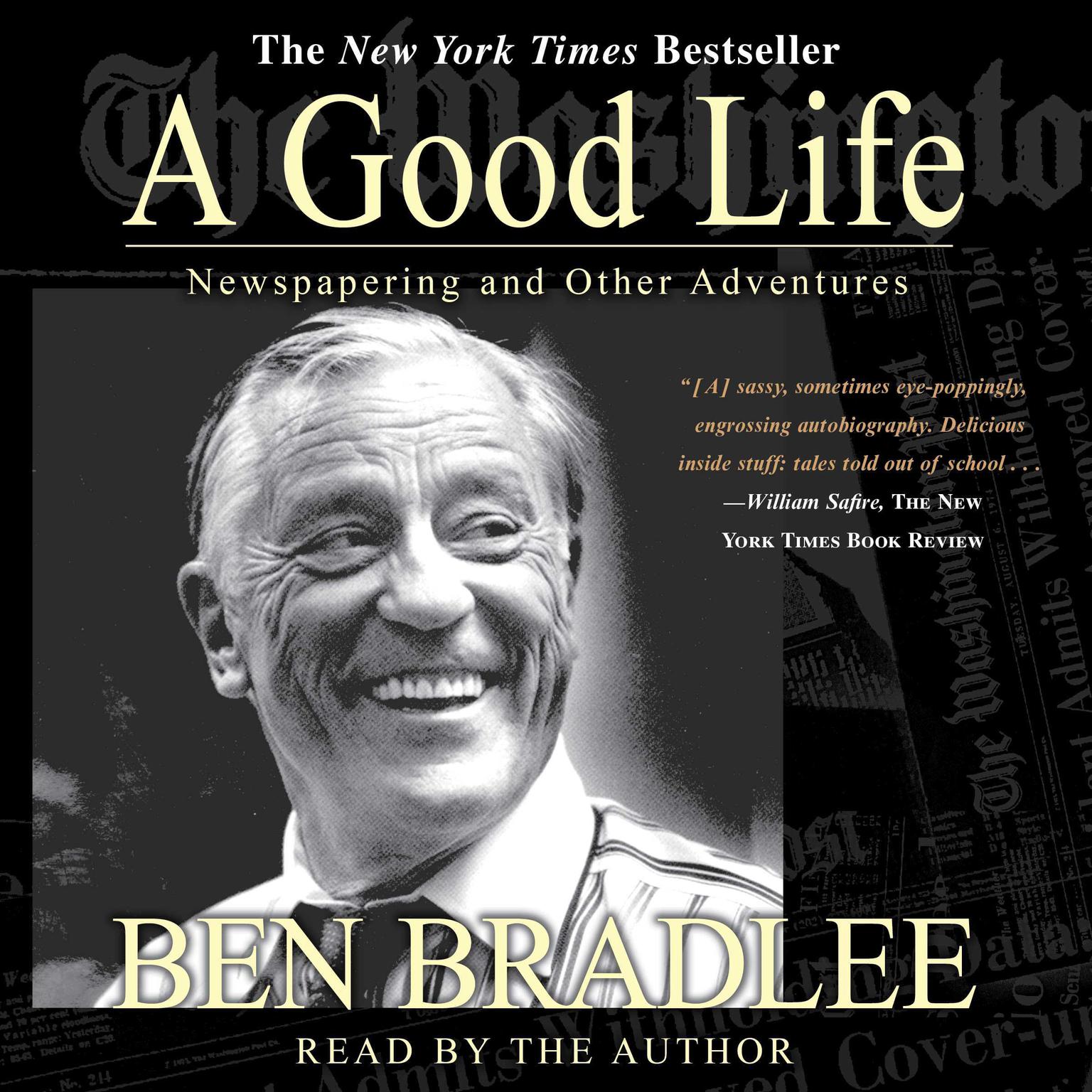 A Good Life (Abridged): A Newspapering and Other Adventures Audiobook, by Ben Bradlee