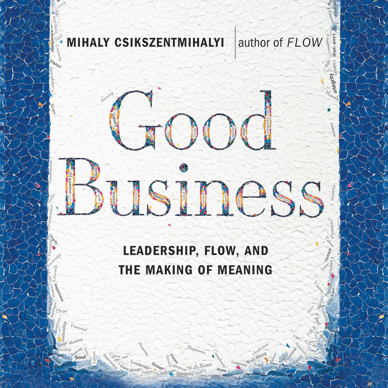 Good Business (Abridged): Leadership, Flow and the Making of Meaning Audiobook, by Mihaly Csikszentmihalyi