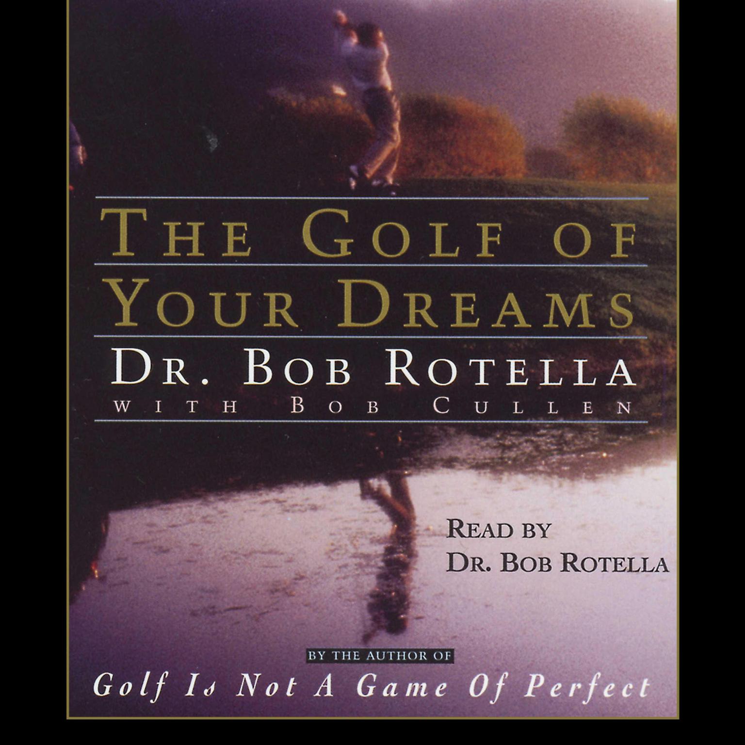 Golf of Your Dreams (Abridged) Audiobook, by Bob Rotella