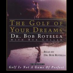 Golf of Your Dreams Audiobook, by Bob Rotella