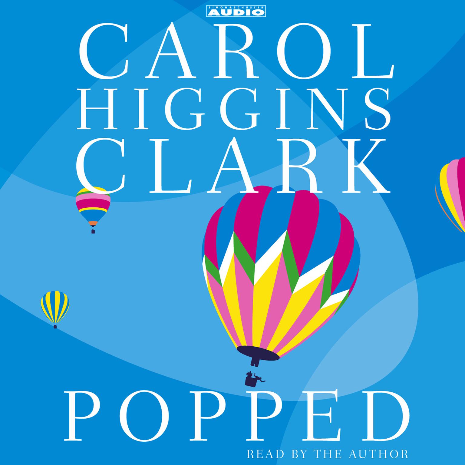 Popped (Abridged): A Regan Reilly Mystery Audiobook, by Carol Higgins Clark