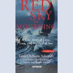 Red Sky In Mourning: The True Story of a Woman's Courage and Survival at Sea Audiobook, by Tami Oldham Ashcraft