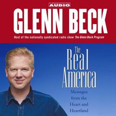 The Real America: Messages from the Heart and Heartland Audiobook, by Glenn Beck