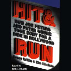 Hit and Run: How Jon Peters and Peter Guber Took Sony for a Ride in Hollywood Audiobook, by Nancy Griffin