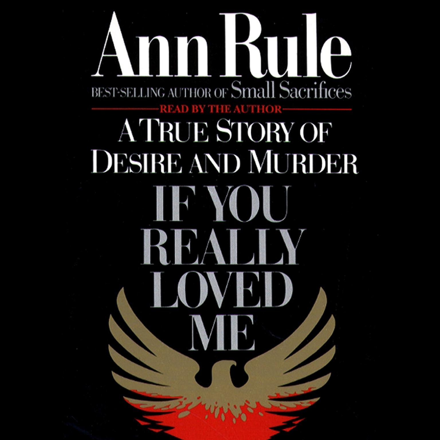 If You Really Loved Me (Abridged): A True Story of Desire and Murder Audiobook, by Ann Rule