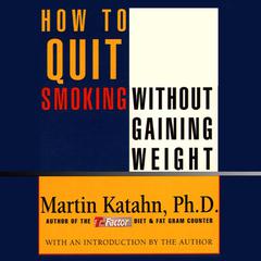How to Quit Smoking without Gaining Weight Audiobook, by Martin Katahn