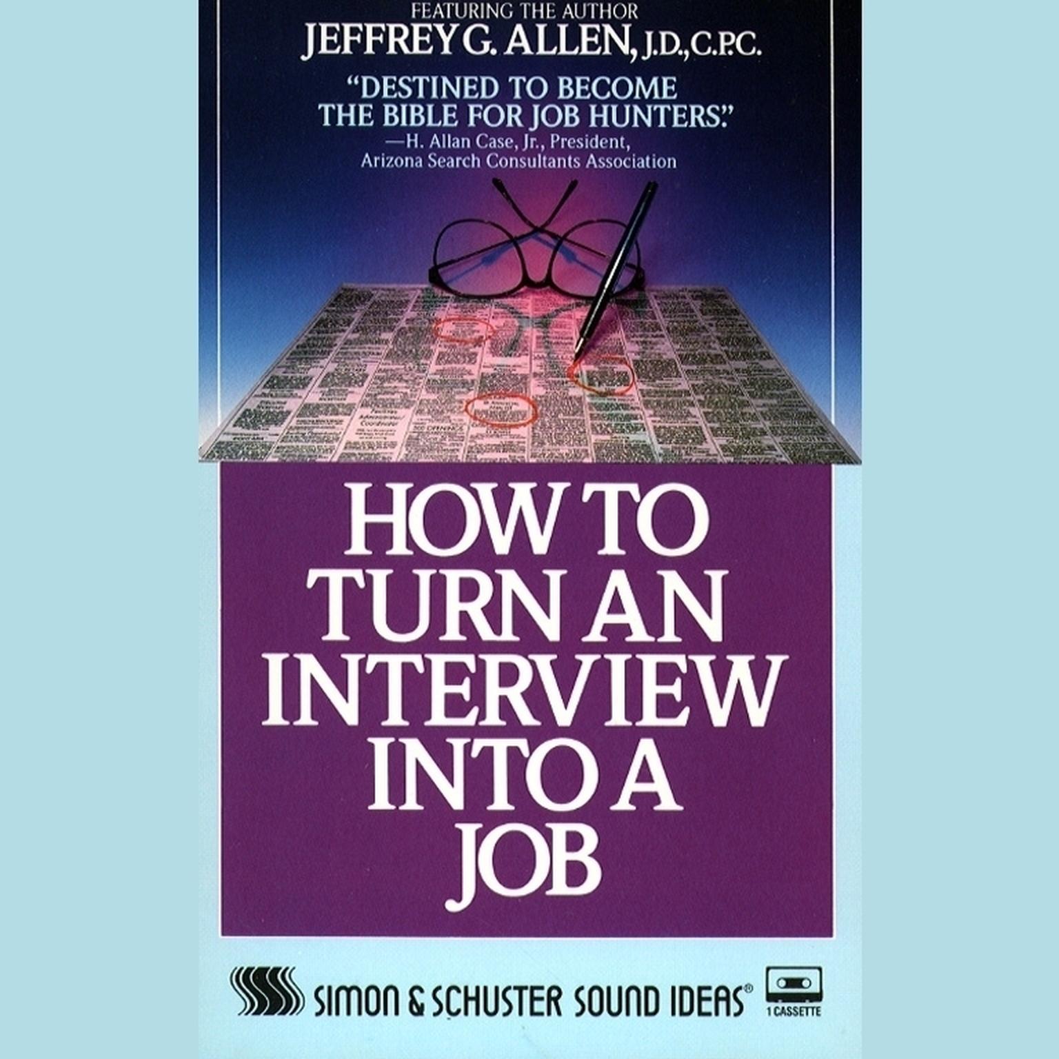 How to Turn An Interview Into A Job (Abridged) Audiobook, by Jeffrey G. Allen