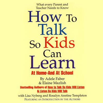 How to Talk So Kids Can Learn: At Home and In School Audiobook, by Adele Faber
