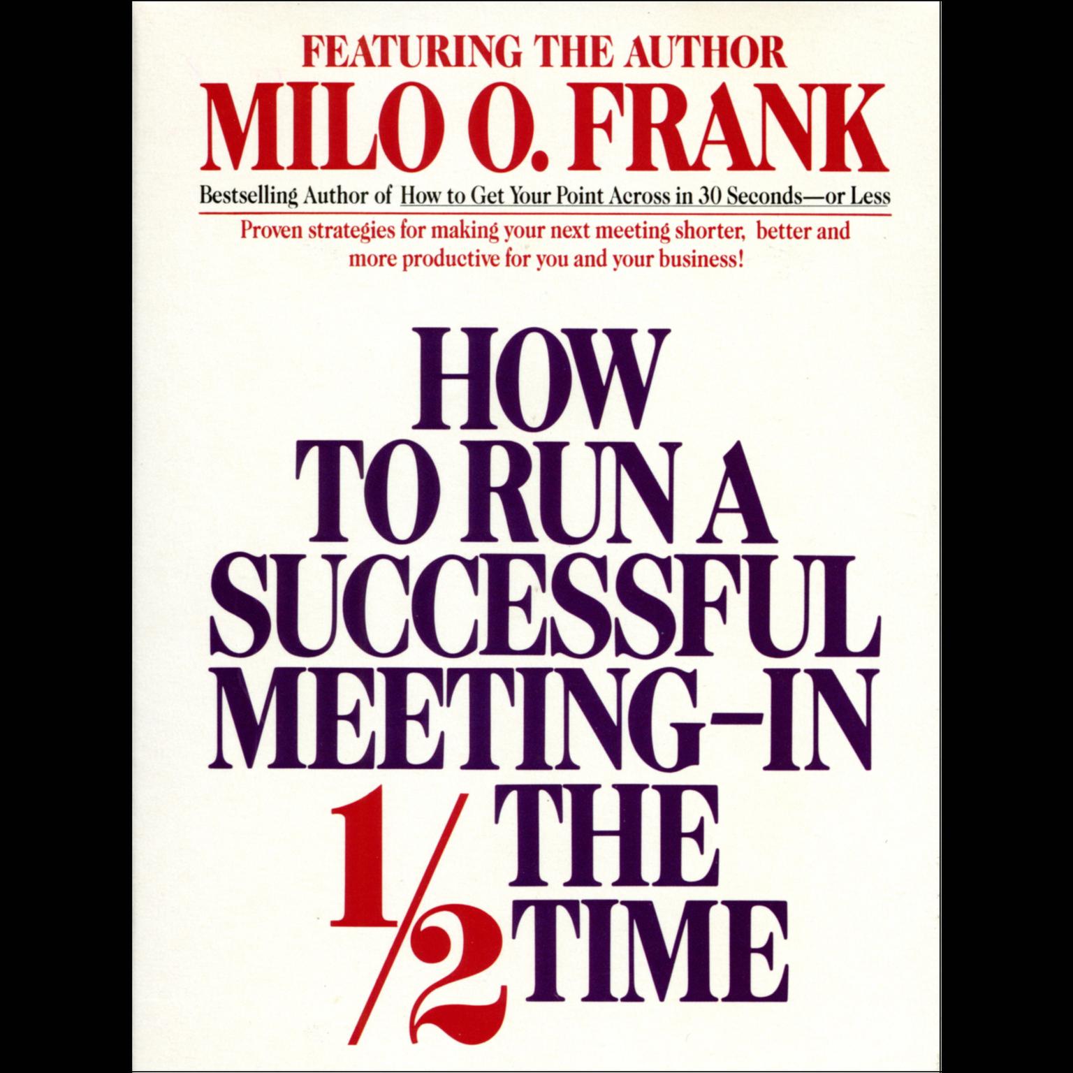 How to Run A Successful Meeting In ½ the Time (Abridged) Audiobook, by Milo O. Frank