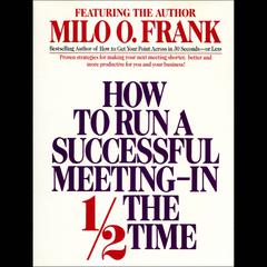 How to Run A Successful Meeting In ½ the Time Audiobook, by 
