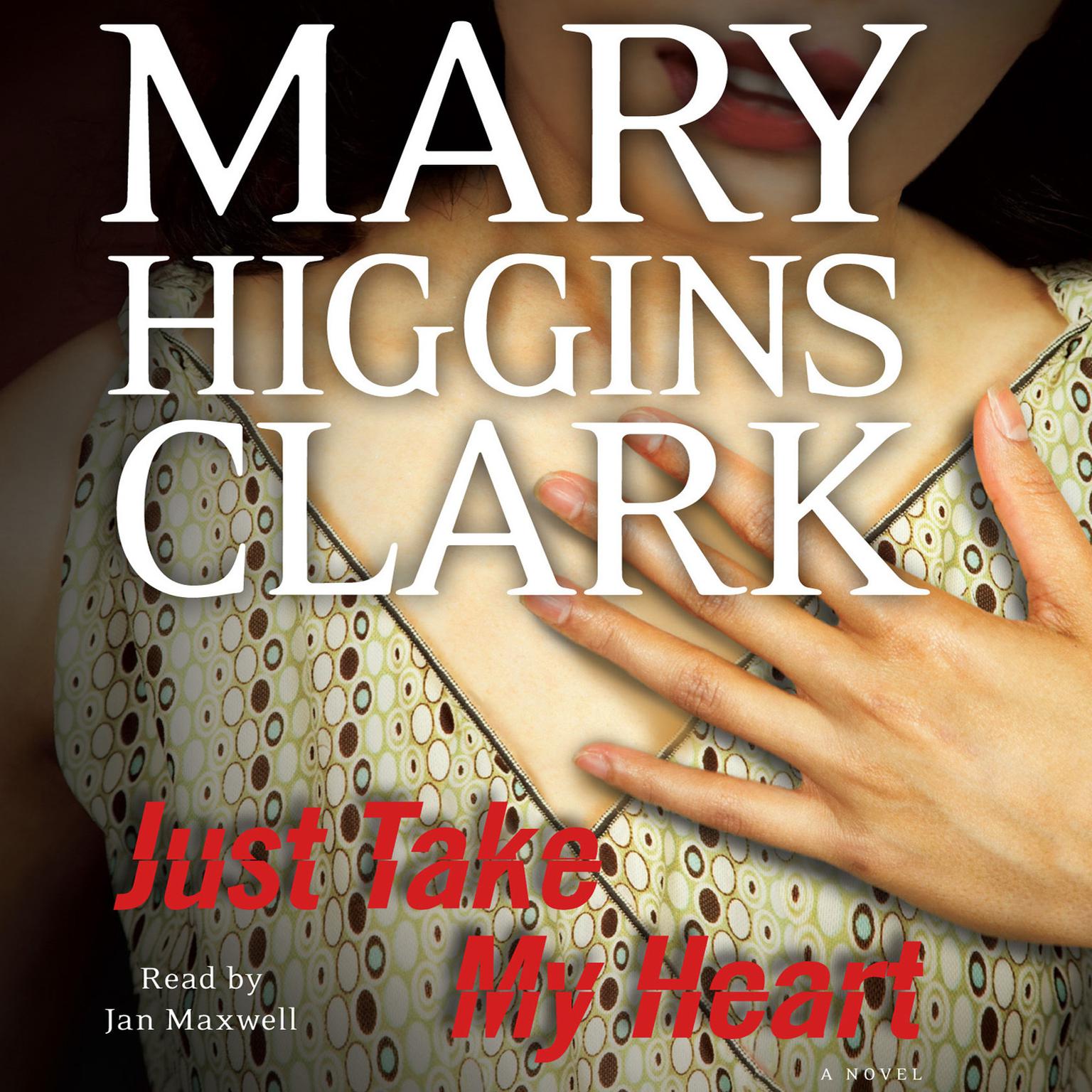 Just Take My Heart (Abridged): A Novel Audiobook, by Mary Higgins Clark