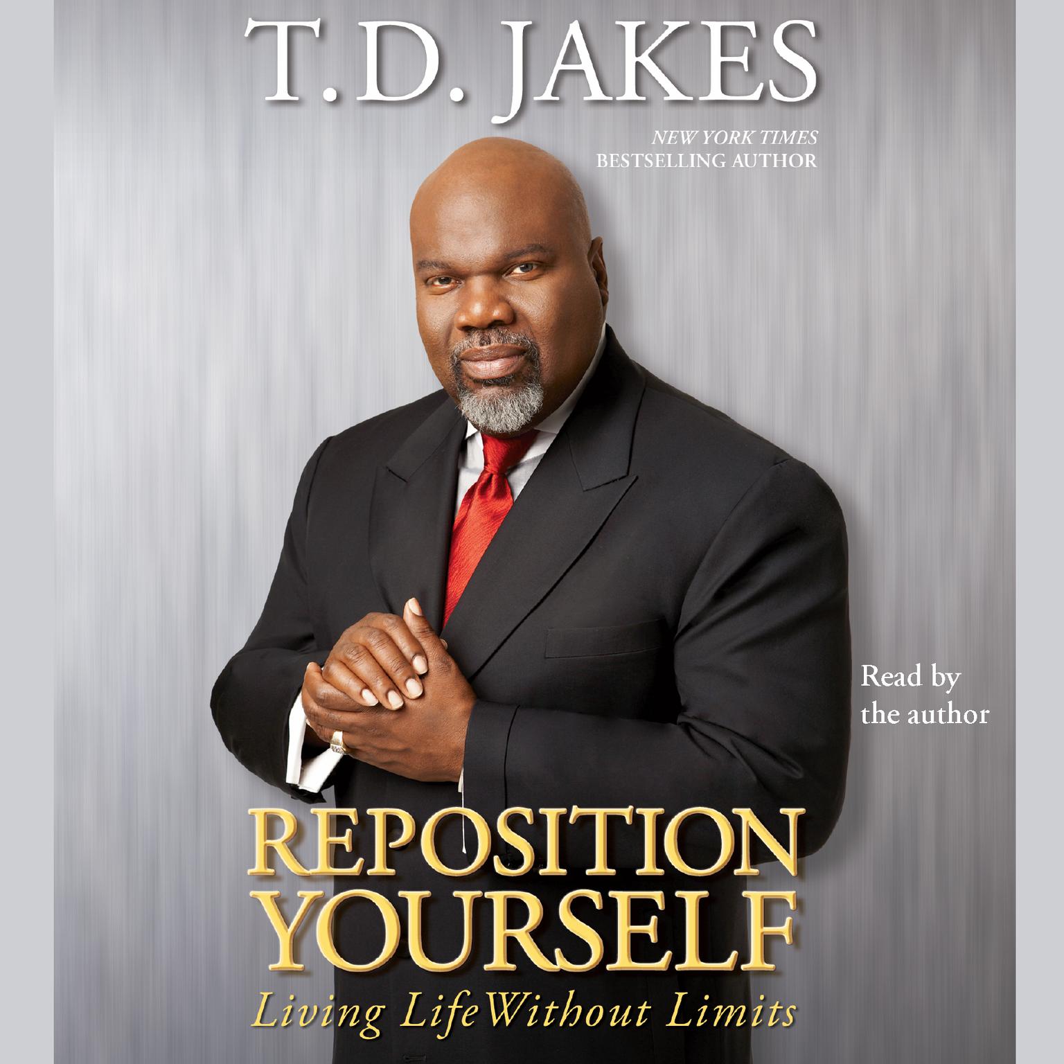 Reposition Yourself (Abridged): Living Life Without Limits Audiobook, by T. D. Jakes