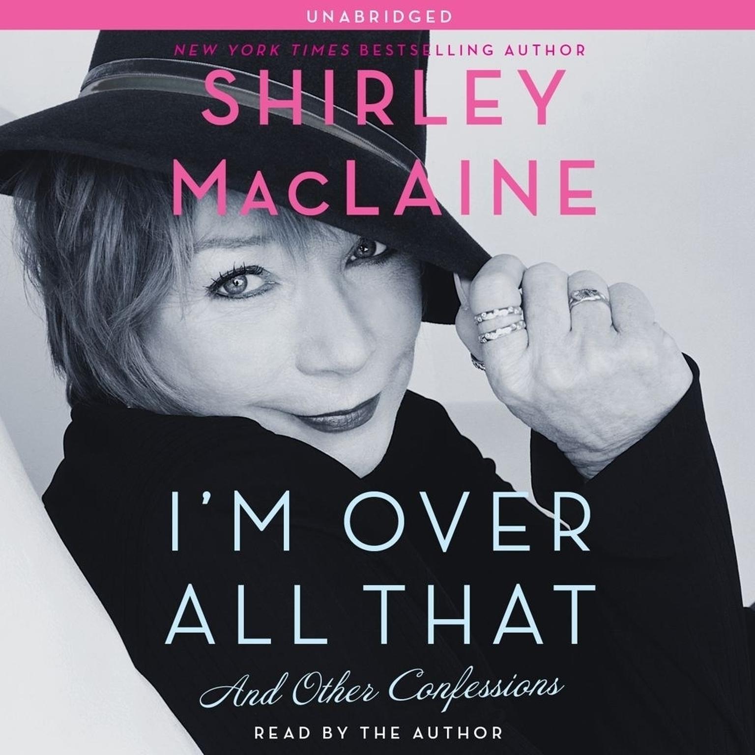 Im Over All That: And Other Confessions Audiobook, by Shirley MacLaine