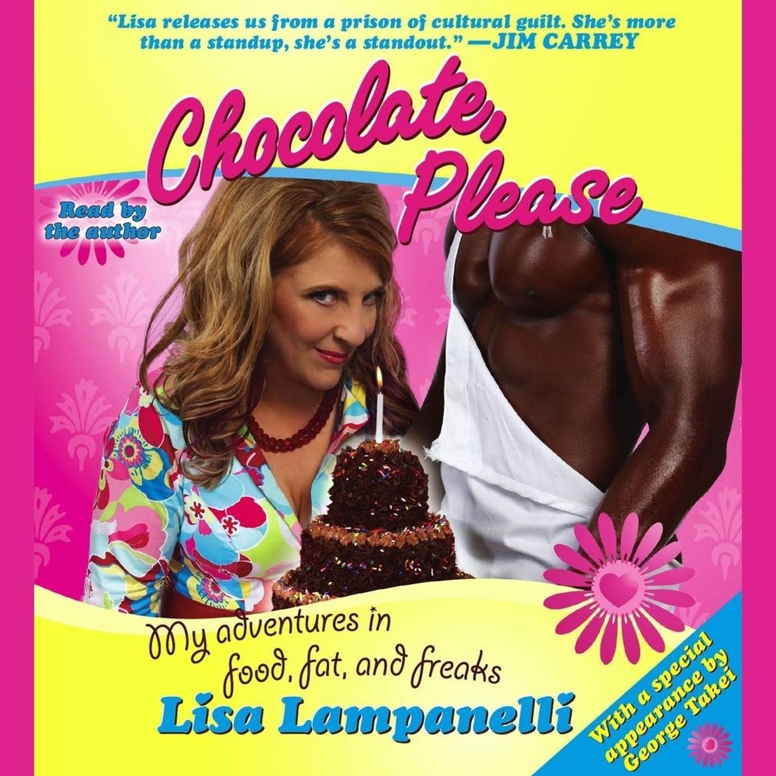 Chocolate, Please: My Adventures in Food, Fat, and Freaks Audiobook, by Lisa Lampanelli