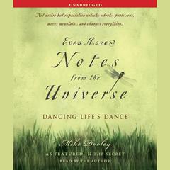 Even More Notes From the Universe: Dancing Life's Dance Audiobook, by Mike Dooley