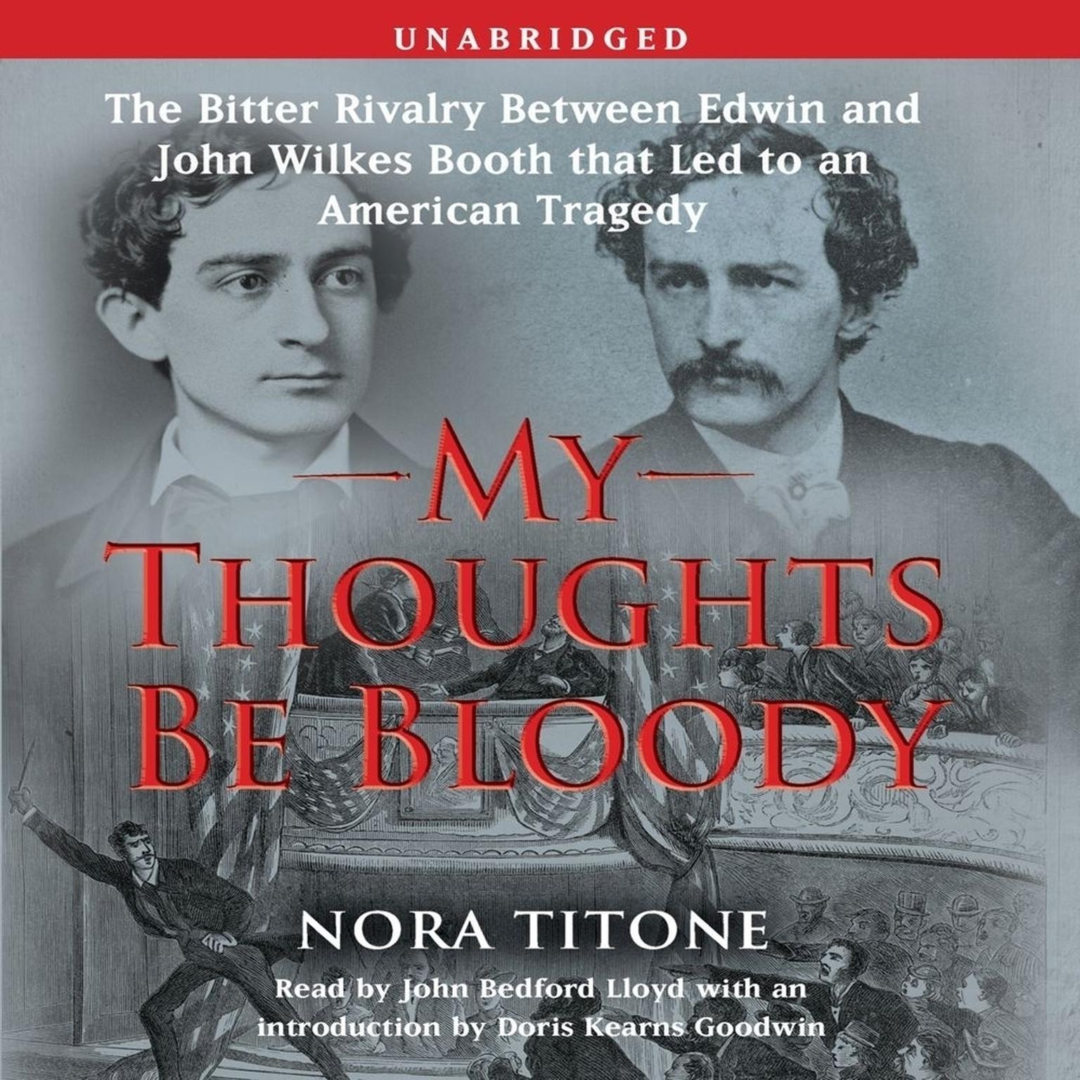 My Thoughts Be Bloody: The Bitter Rivalry Between Edwin and John Wilkes Booth That Led to an American Tragedy Audiobook, by Nora Titone