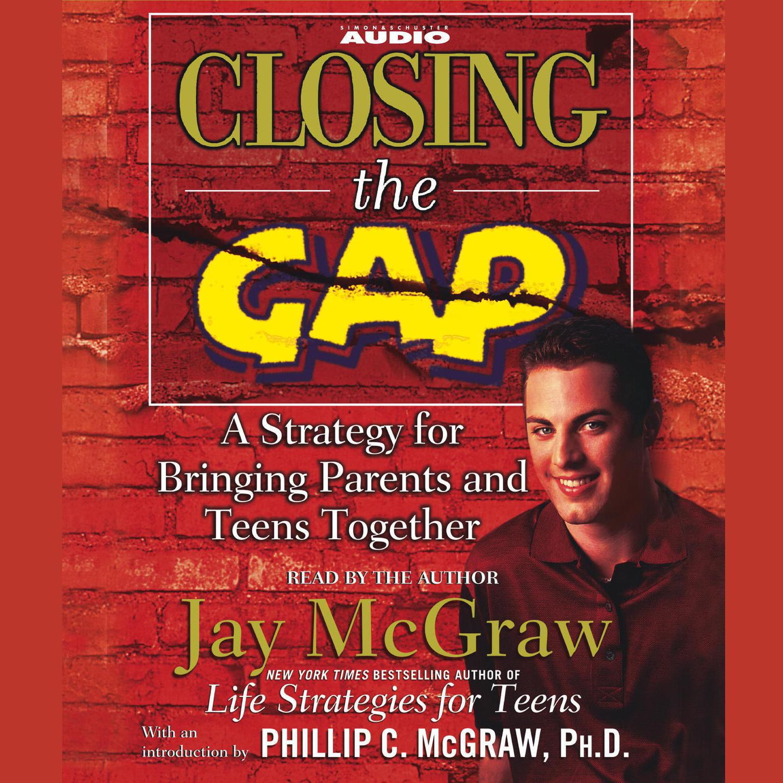 Closing the Gap (Abridged): A Strategy for Bringing Parents and Teens Together Audiobook, by Jay McGraw