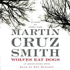 Wolves Eat Dogs Audiobook, by Martin Cruz Smith