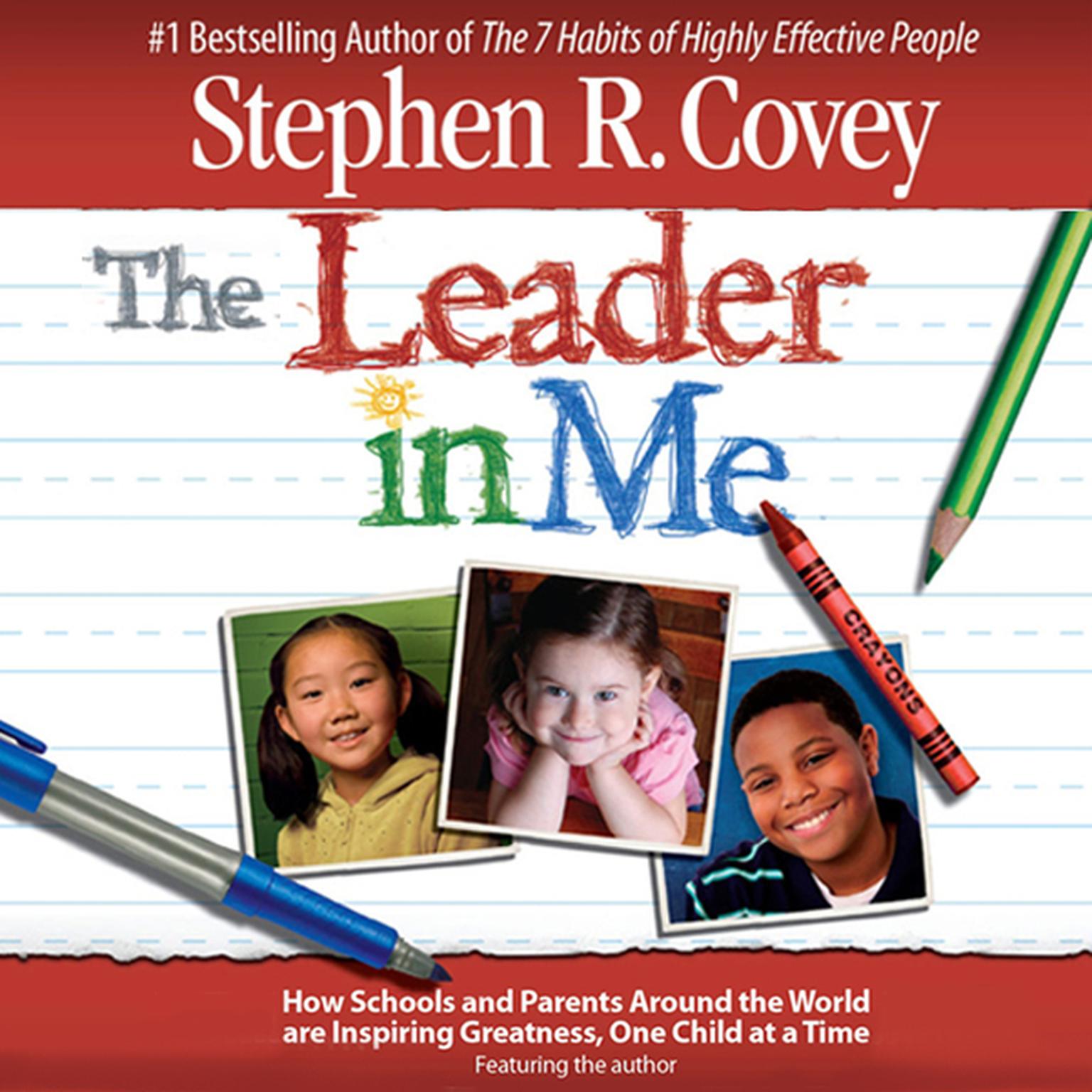 The Leader in Me (Abridged): How Schools and Parents Around the World Are Inspiring Greatness, One Child At a Time Audiobook, by Stephen R. Covey