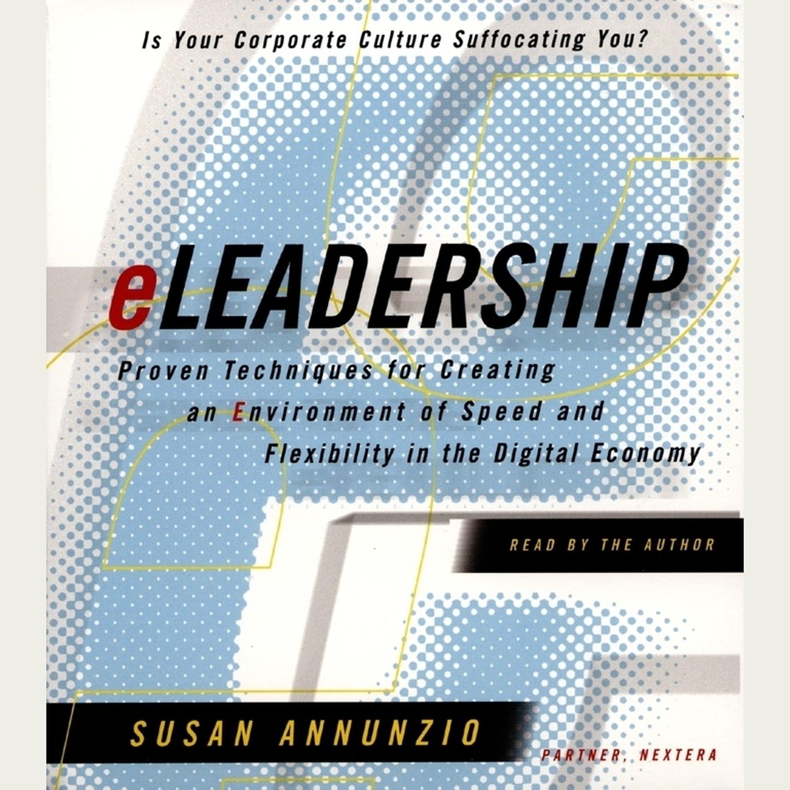 eLeadership (Abridged): Proven Techniques for Creating an Environment of Speed and Flexibility in the Digital Economy Audiobook, by Susan Annunzio