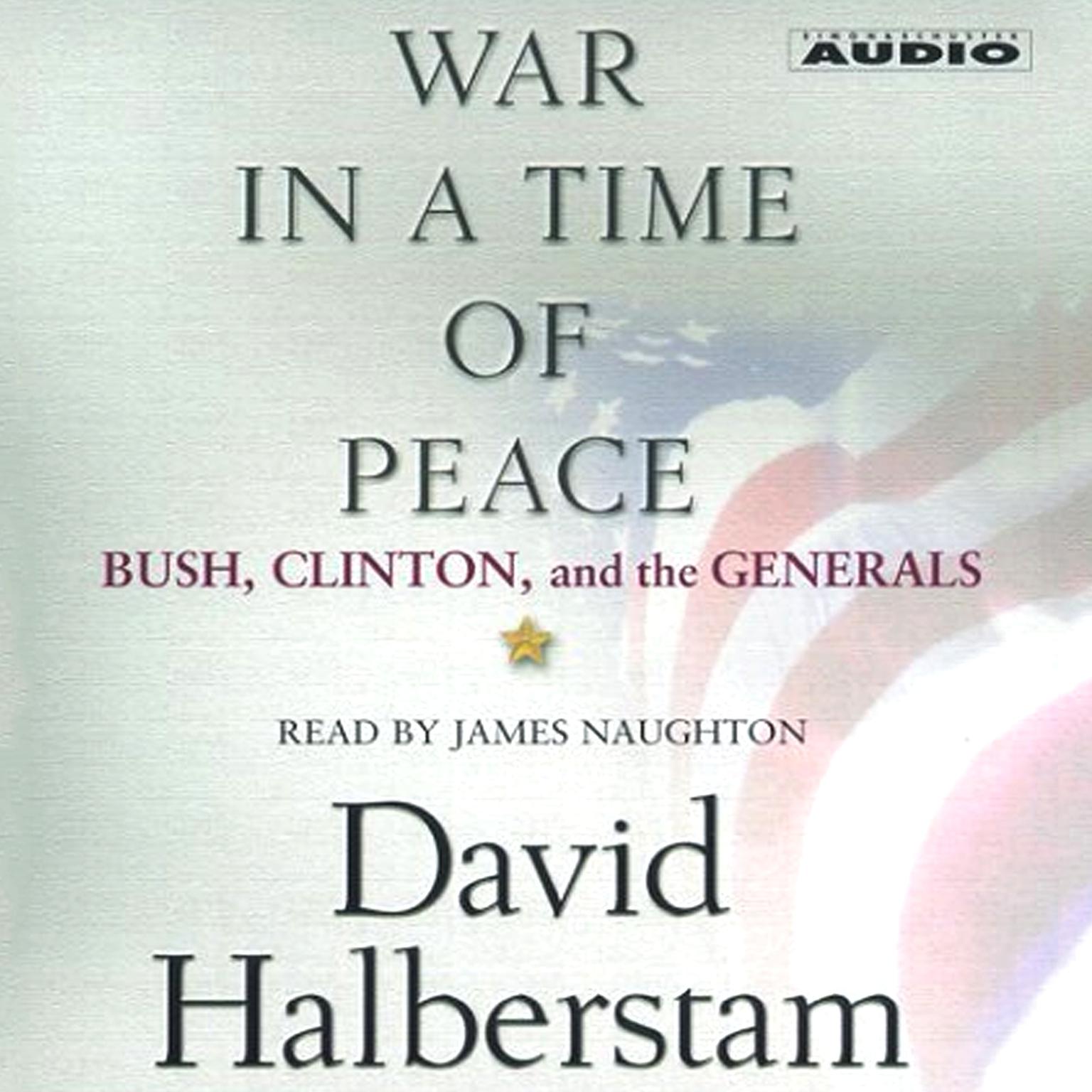 War in a Time of Peace (Abridged): Bush, Clinton, and the Generals Audiobook, by David Halberstam