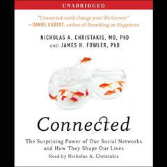 Connected: The Surprising Power of Our Social Networks and How They Shape Our Lives Audiobook, by Nicholas A. Christakis
