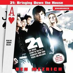 21: Bringing Down the House Movie Tie-In: The Inside Story of Six M.I.T. Students Who Took Vegas for Millions Audiobook, by Ben Mezrich