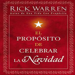 El Propósito de Celebrar la Navidad Audiobook, by Rick Warren