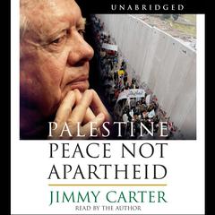 Palestine: Peace Not Apartheid Audiobook, by Jimmy Carter