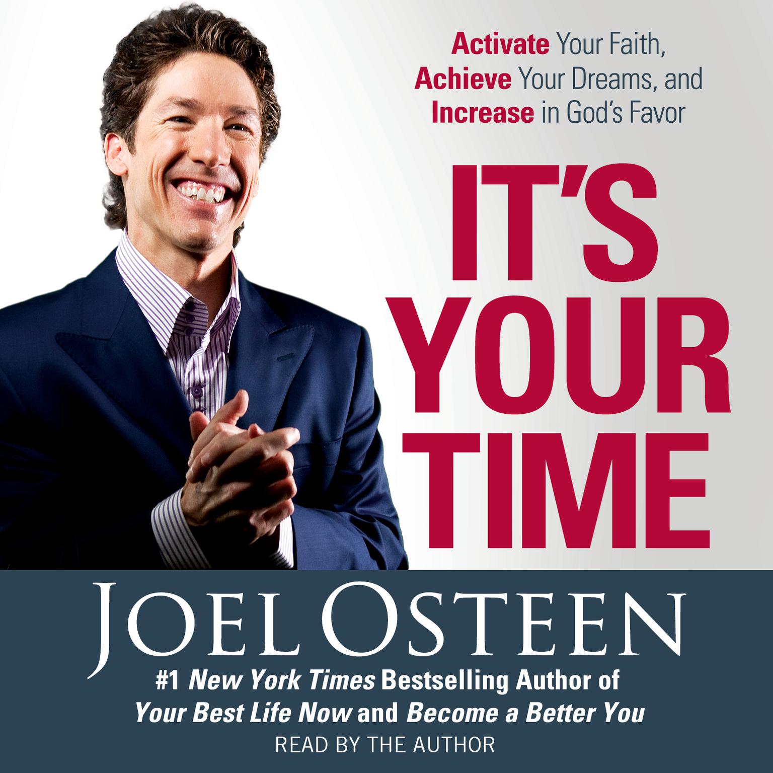 Its Your Time (Abridged): Activate Your Faith, Accomplish Your Dreams, and Increase in Gods Favor Audiobook, by Joel Osteen
