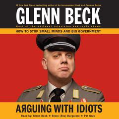 Arguing with Idiots: How to Stop Small Minds and Big Government Audiobook, by 