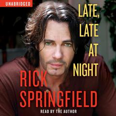 Late, Late at Night Audiobook, by Rick Springfield