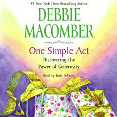 One Simple Act: Discovering the Power of Generosity Audiobook, by Debbie Macomber