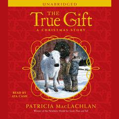 The True Gift: A Christmas Story Audiobook, by Patricia MacLachlan